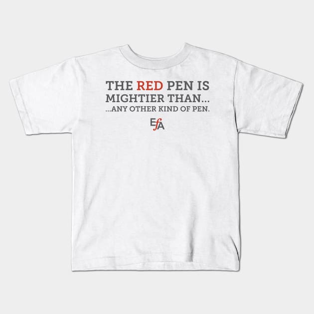 The Red Pen is Mightier Kids T-Shirt by EFAShop